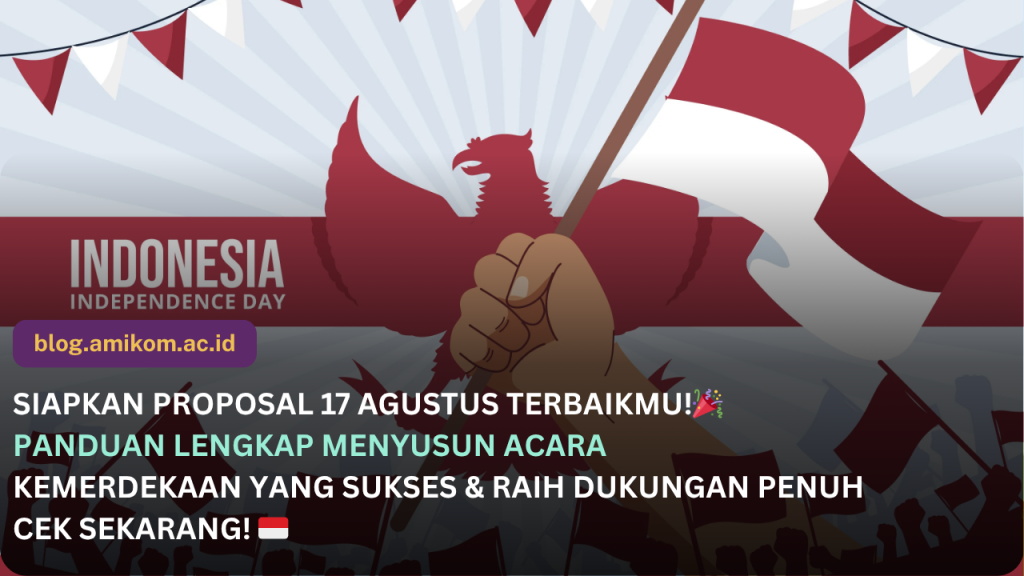 Latar Belakang, Dasar Kegiatan, Lampiran, Kesimpulan, Kerangka dan Anggaran Estimasi Proposal 17 Agustus
