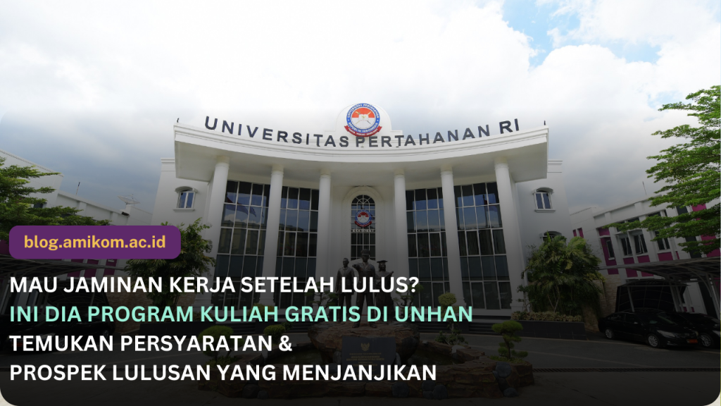 Kuliah Gratis Unhan: Cara Daftar, Jurusan, dan Prospek Lulusan yang Menjanjikan
