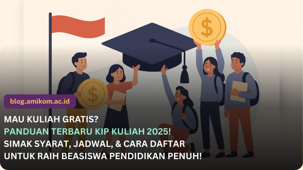 Panduan Lengkap KIP Kuliah Terbaru: Syarat, Jadwal, Cara Daftar, dan Besaran Dana