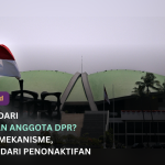 Apa Dampak Penonaktifan Anggota DPR? Mekanisme, Aturan, dan Konsekuensinya bagi Parlemen