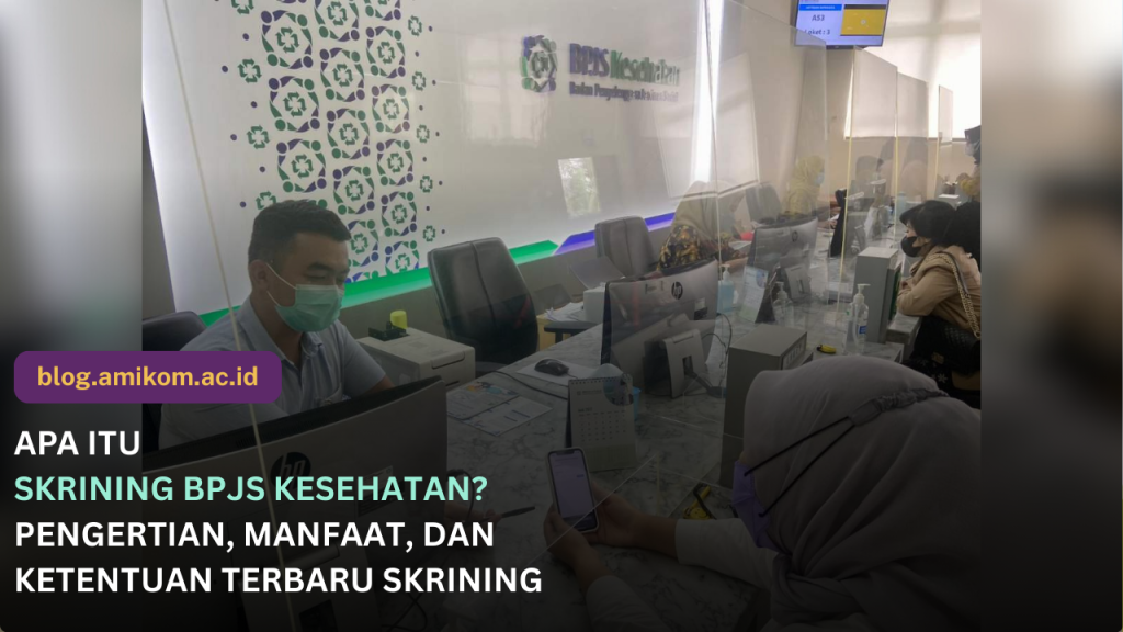 Skrining BPJS Kesehatan Pengertian, Manfaat, dan Ketentuan Terbaru