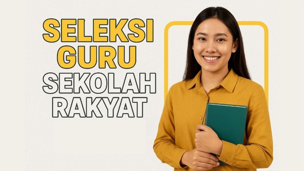 Syarat dan Tahapan Seleksi Guru Sekolah Rakyat 2025, Jangan Lewatkan Jadwalnya