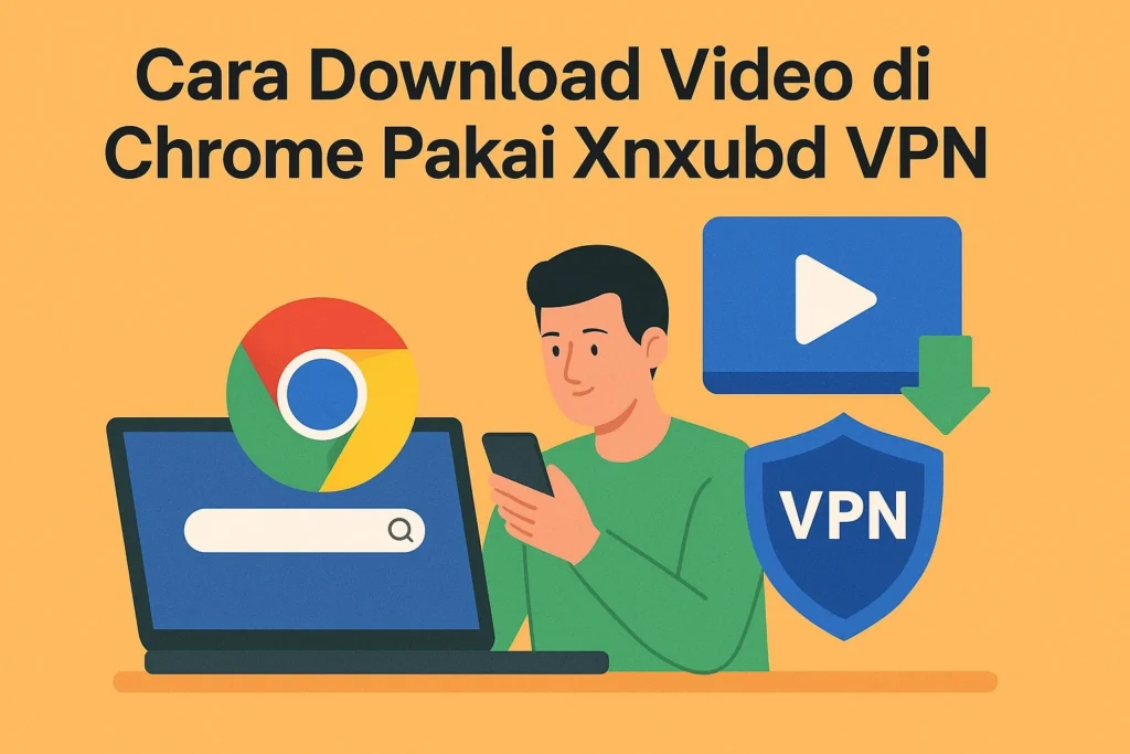 Xnxubd Vpn Browser Download Video Chrome Anti Blokir Tanpa Iklan Dan Tutorial Lengkap Cara Menggunakan