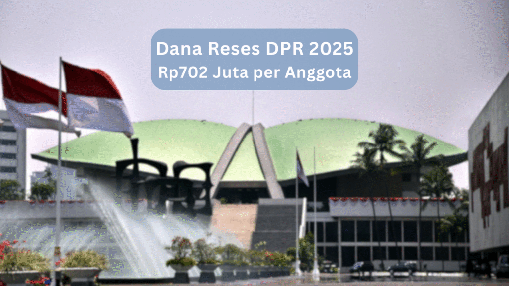 Dana Reses DPR Naik Jadi Rp702 Juta: Untuk Apa Saja dan Bagaimana Pengawasannya?