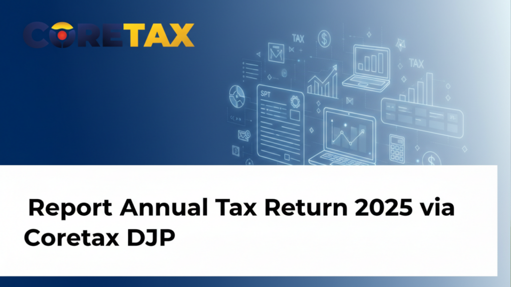 Cara Lapor SPT Tahunan 2025 Lewat Coretax DJP, Lengkap dengan Panduan Coretax Form