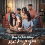 Sinopsis Film Yang Lain Boleh Hilang Asal Kau Jangan Lengkap Dengan Jadwal Tayang, Pemain dan Trailernya