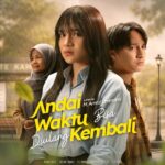 Sinopsis Film Andai Waktu Bisa Diulang Kembali Lengkap Dengan Jadwal Tayang, Pemain dan Trailernya